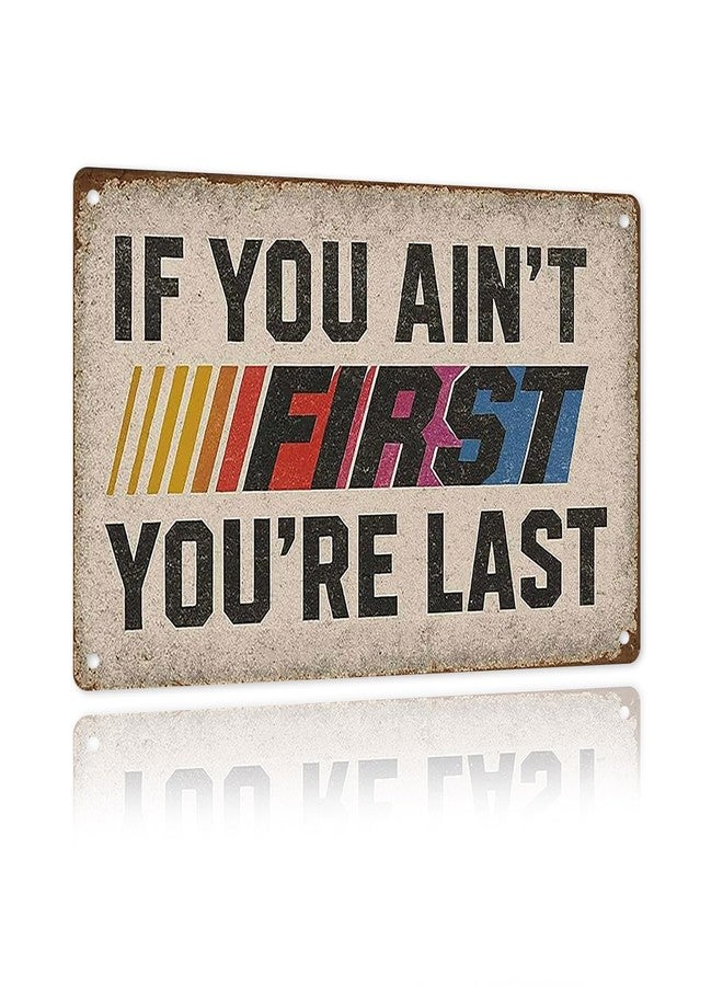 CrazySign If You Ain't First You're Last Metal Sign - Vintage Man Cave Decor, Funny Garage/Bar Wall Art for Men, Car-Themed Gifts 12x8 Inches (703) - Image 1
